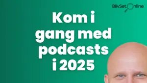 kom i gang med podcast i 2025